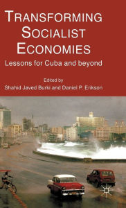 Title: Transforming Socialist Economies: Lessons for Cuba and Beyond, Author: S. Burki