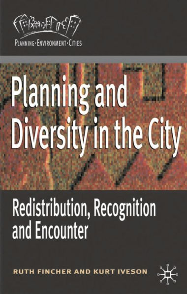 Planning and Diversity in the City: Redistribution, Recognition and Encounter / Edition 1