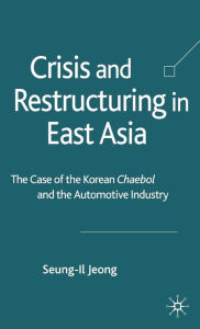 Title: Crisis and Restructuring in East Asia: The Case of the Korean Chaebol and the Automotive Industry, Author: S. Jeong