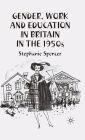 Gender, Work and Education in Britain in the 1950s