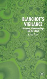 Title: Blanchot's Vigilance: Literature, Phenomenology and the Ethical / Edition 1, Author: L. Iyer