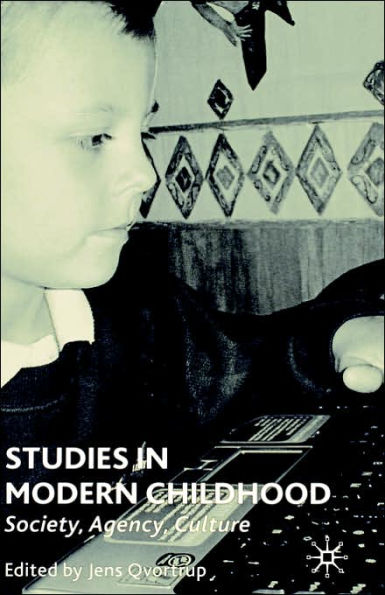 Studies in Modern Childhood: Society, Agency, Culture / Edition 1