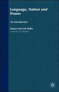 Title: Language, Nation and Power: An Introduction, Author: R. Millar