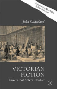 Title: Victorian Fiction: Writers, Publishers, Readers / Edition 2, Author: J. Sutherland