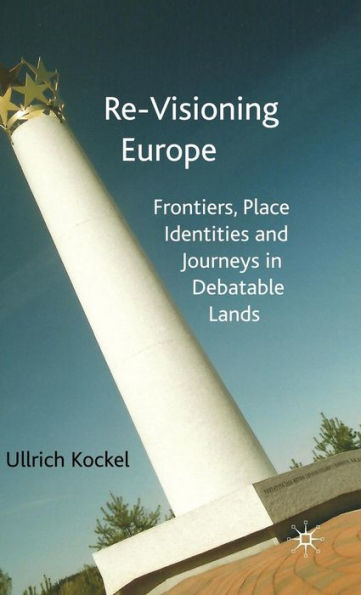 Re-Visioning Europe: Frontiers, Place Identities and Journeys in Debatable Lands