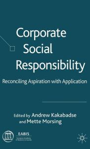 Title: Corporate Social Responsibility: Reconciling Aspiration with Application, Author: A. Kakabadse