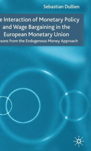 Title: The Interaction of Monetary Policy and Wage Bargaining in the European Monetary Union: Lessons from the Endogenous Money Approach, Author: S. Dullien