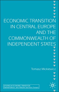 Title: Economic Transition in Central Europe and the Commonwealth of Independent States, Author: Steven Saxonberg