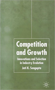 Title: Competition and Growth: Innovations and Selection in Industry Evolution, Author: J. K. Sengupta