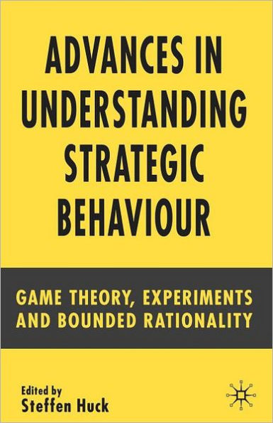 Advances in Understanding Strategic Behaviour: Game Theory, Experiments and Bounded Rationality