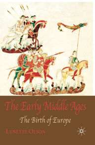 Title: The Early Middle Ages: The Birth of Europe / Edition 1, Author: Lynette Olson