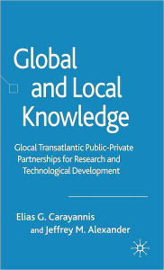 Title: Global and Local Knowledge: Glocal Transatlantic Public-Private Partnerships for Research and Technological Development, Author: E. Carayannis