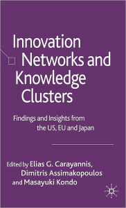 Title: Innovation Networks and Knowledge Clusters: Findings and Insights from the US, EU and Japan, Author: Elias G. Carayannis