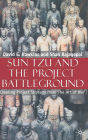 Sun Tzu and the Project Battleground: Creating Project Strategy from 'The Art of War'