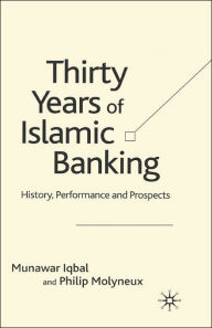 Title: Thirty Years of Islamic Banking: History, Performance and Prospects, Author: M. Iqbal