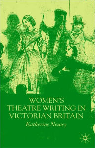 Title: Women's Theatre Writing in Victorian Britain, Author: K. Newey