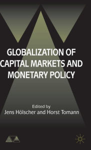 Title: Globalization of Capital Markets and Monetary Policy, Author: Horst Tomann