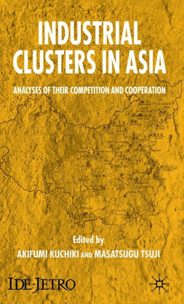 Industrial Clusters in Asia: Analyses of Their Competition and Cooperation