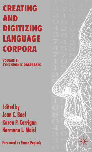 Title: Creating and Digitizing Language Corpora: Volume 1: Synchronic Databases, Author: J. Beal