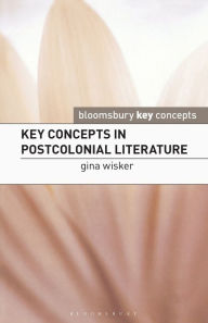 Title: Key Concepts in Postcolonial Literature, Author: Gina Wisker