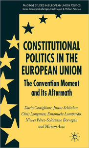 Title: Constitutional Politics in the European Union: The Convention Moment and its Aftermath, Author: D. Castiglione