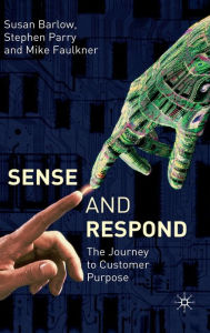 Title: Sense and Respond: The Journey to Customer Purpose, Author: S. Parry