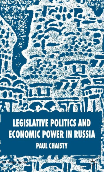 Legislative Politics and Economic Power in Russia