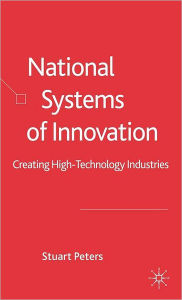 Title: National Systems of Innovation: Creating High Technology Industries, Author: S. Peters