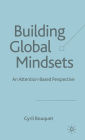 Building Global Mindsets: An Attention-Based Perspective
