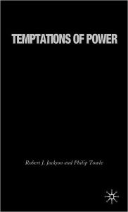 Title: Temptations of Power: The United States in Global Politics After 9/11, Author: R. Jackson