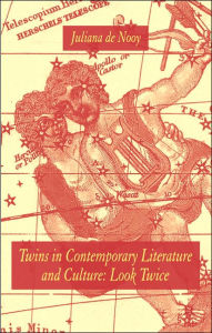 Title: Twins in Contemporary Literature and Culture: Look Twice, Author: Juliana De Nooy