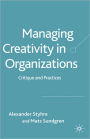 Managing Creativity in Organizations: Critique and Practices