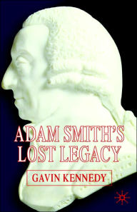 Title: Adam Smith's Lost Legacy, Author: G. Kennedy