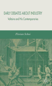 Title: Early Debates about Industry: Voltaire and His Contemporaries, Author: F. Schui
