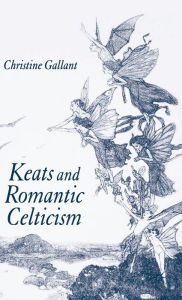 Title: Keats and Romantic Celticism, Author: Barbara Cohlan