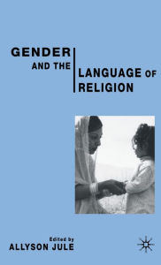 Title: Gender and the Language of Religion, Author: A. Jule