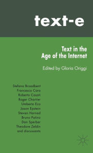 Title: Text-E: Text in the Age of the Internet, Author: G. Origgi