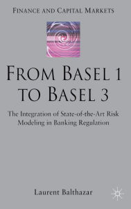 Title: From Basel 1 to Basel 3: The Integration of State of the Art Risk Modelling in Banking Regulation, Author: L. Balthazar