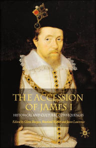 Title: The Accession of James I: Historical and Cultural Consequences, Author: G. Burgess