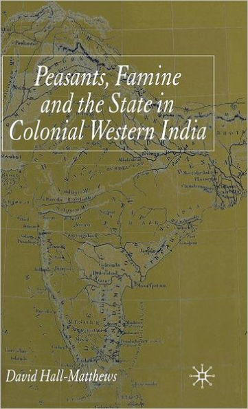 Peasants, Famine and the State in Colonial Western India