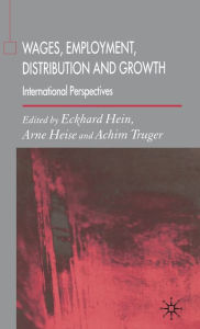 Title: Wages, Employment, Distribution and Growth: International Perspectives, Author: E. Hein