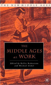 Title: The Middle Ages at Work, Author: K. Robertson