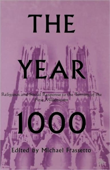 The Year 1000: Religious and Social Response to the Turning of the First Millennium