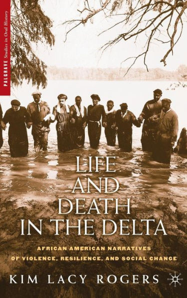 Life and Death in the Delta: African American Narratives of Violence, Resilience, and Social Change