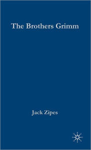 Title: The Brothers Grimm: From Enchanted Forests to the Modern World 2e, Author: J. Zipes