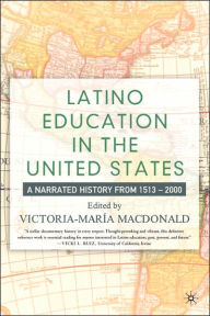 Title: Latino Education in the United States: A Narrated History from 1513-2000 / Edition 1, Author: V. MacDonald
