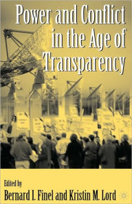 Title: Power and Conflict in the Age of Transparency / Edition 1, Author: B. Finel