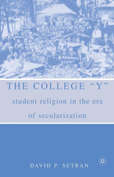 The College "Y": Student Religion in the Era of Secularization