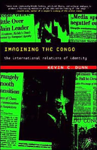 Title: Imagining the Congo: The International Relations of Identity, Author: K. Dunn