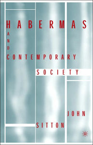 Title: Habermas and Contemporary Society, Author: J. Sitton